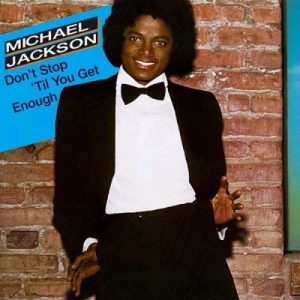 Michael Jackson Don't Stop 'Til You Get Enough