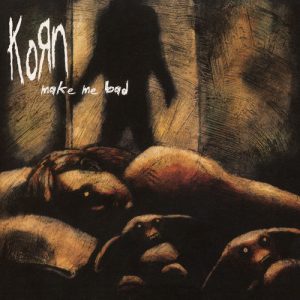 Korn Make Me Bad