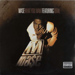 Mase What You Want (ft. Total)