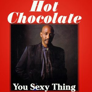 Hot Chocolate You Sexy Thing