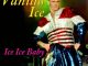 Vanilla Ice Ice Ice Baby