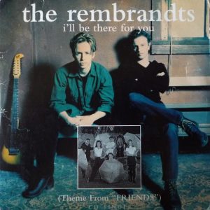The Rembrandts I'll Be There for You