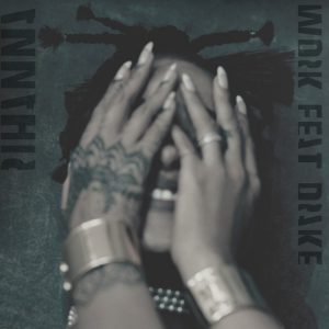 Rihanna Work (ft. Drake)
