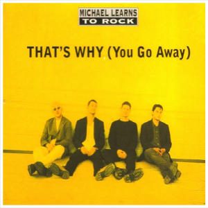 Michael Learns To Rock That's Why (You Go Away)