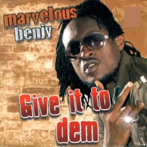 Marvellous Benjy Give It to Dem