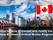 How to Move to Canada with Family Via New Brunswick Critical Worker Program