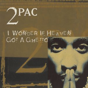 2Pac - I Wonder If Heaven Got a Ghetto