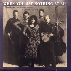 Alison Krauss - When You Say Nothing at All