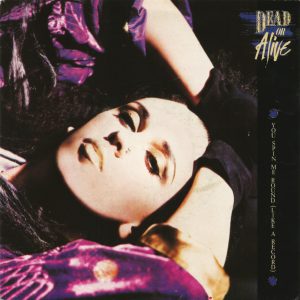 Dead or Alive - You Spin Me Round (Like a Record)