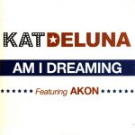 Kat DeLuna - Am I Dreaming (feat. Akon)