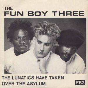 Fun Boy Three - The Lunatics (Have Taken Over the Asylum)